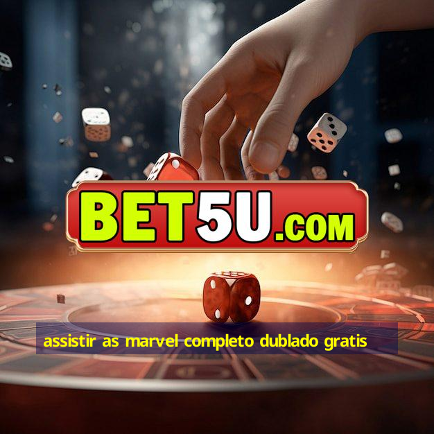 assistir as marvel completo dublado gratis